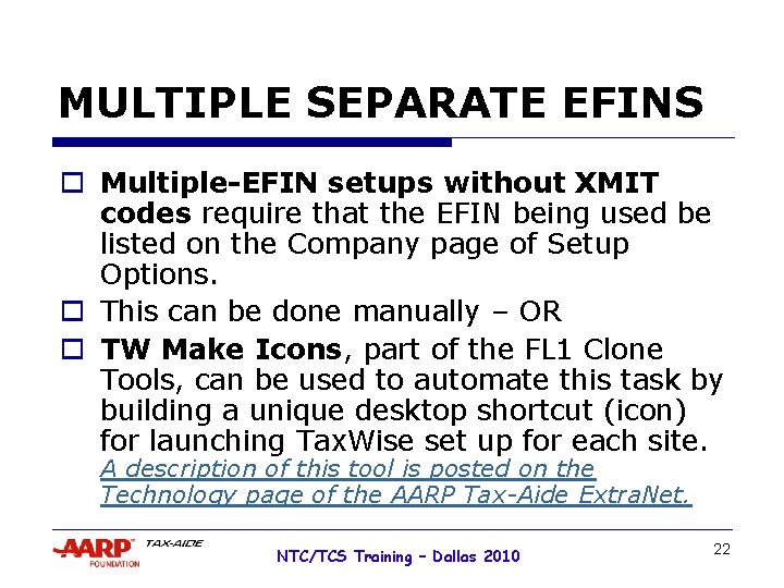 MULTIPLE SEPARATE EFINS o Multiple-EFIN setups without XMIT codes require that the EFIN being