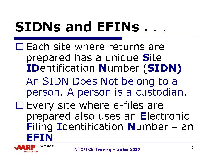 SIDNs and EFINs. . . o Each site where returns are prepared has a