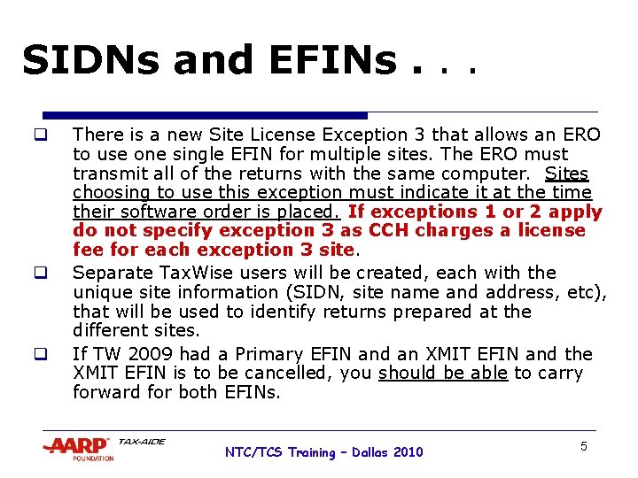 SIDNs and EFINs. . . q q q There is a new Site License