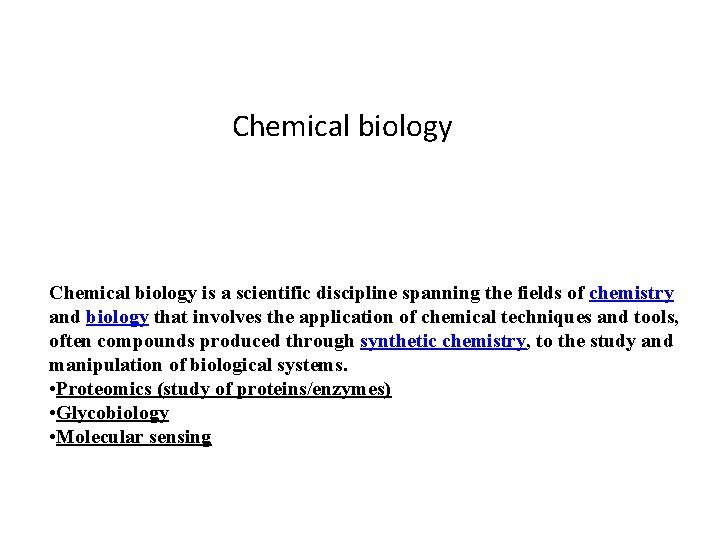 Chemical biology is a scientific discipline spanning the fields of chemistry and biology that