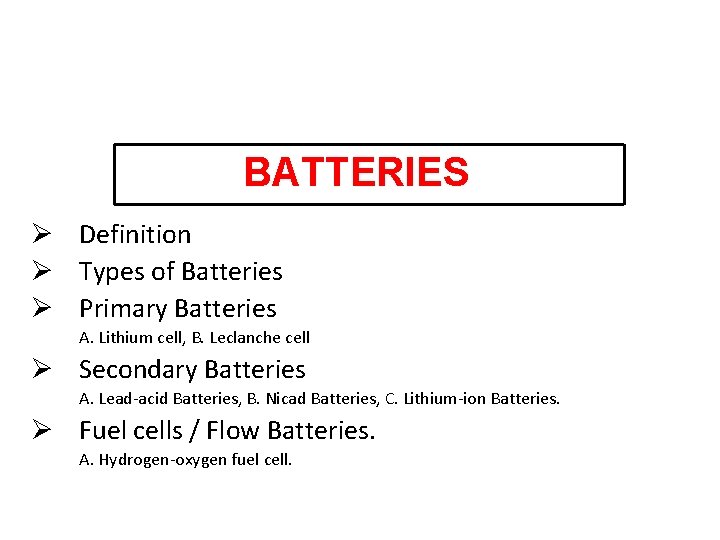 BATTERIES Ø Definition Ø Types of Batteries Ø Primary Batteries A. Lithium cell, B.