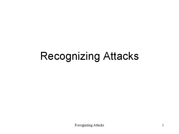 Recognizing Attacks 1 