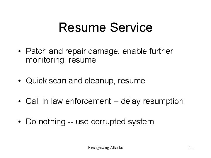 Resume Service • Patch and repair damage, enable further monitoring, resume • Quick scan