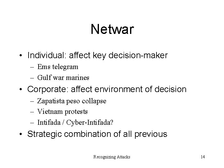 Netwar • Individual: affect key decision-maker – Ems telegram – Gulf war marines •