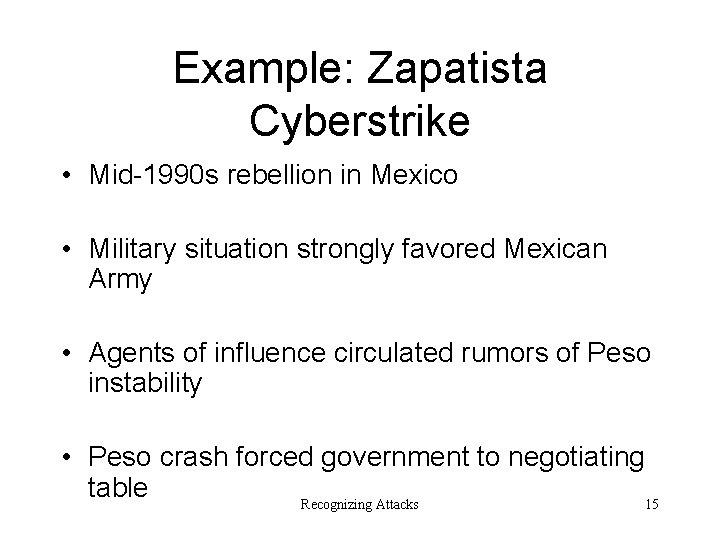 Example: Zapatista Cyberstrike • Mid-1990 s rebellion in Mexico • Military situation strongly favored