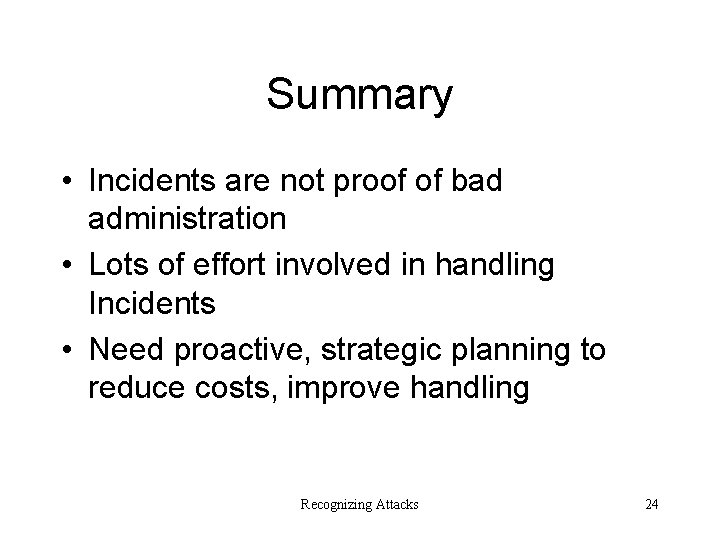 Summary • Incidents are not proof of bad administration • Lots of effort involved