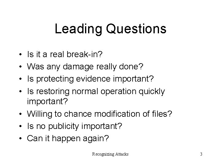Leading Questions • • Is it a real break-in? Was any damage really done?