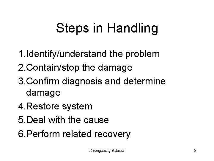 Steps in Handling 1. Identify/understand the problem 2. Contain/stop the damage 3. Confirm diagnosis