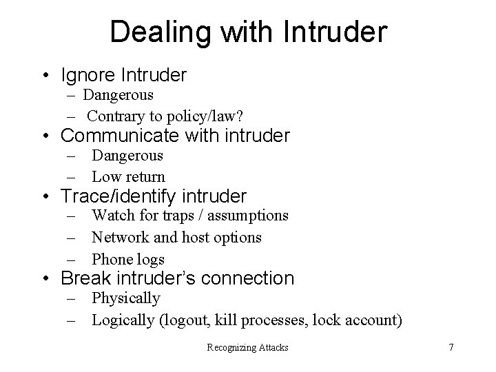 Dealing with Intruder • Ignore Intruder – Dangerous – Contrary to policy/law? • Communicate