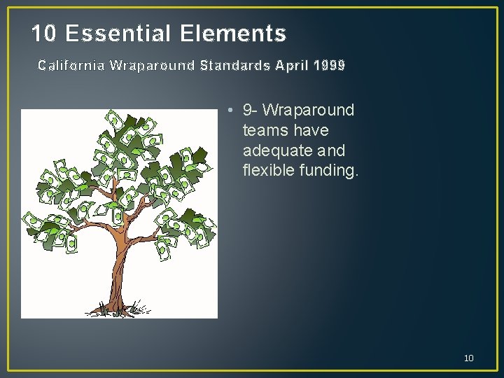 10 Essential Elements California Wraparound Standards April 1999 • 9 - Wraparound teams have