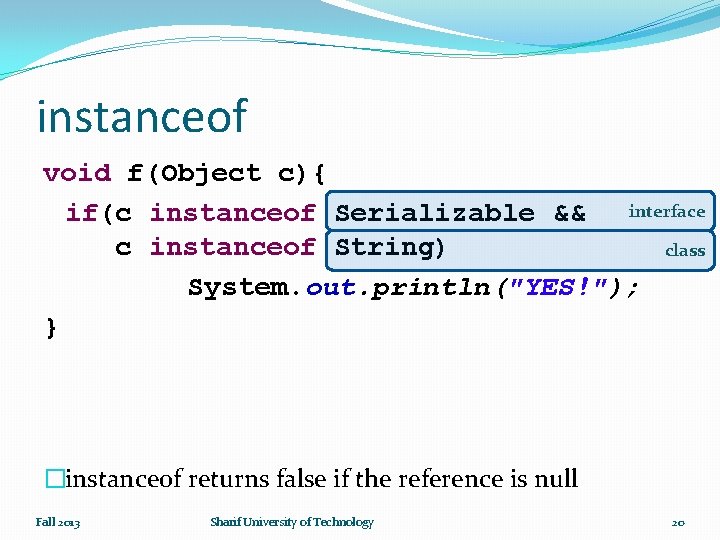 instanceof void f(Object c){ interface if(c instanceof Serializable && c instanceof String) class System.