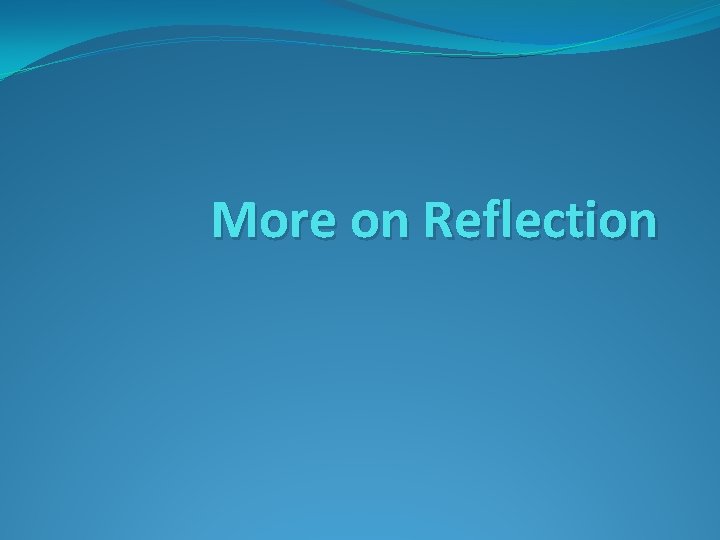 More on Reflection 