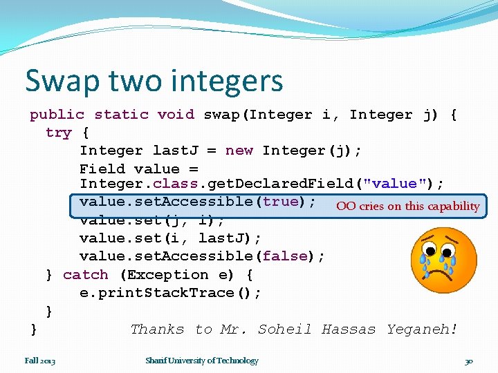 Swap two integers public static void swap(Integer i, Integer j) { try { Integer