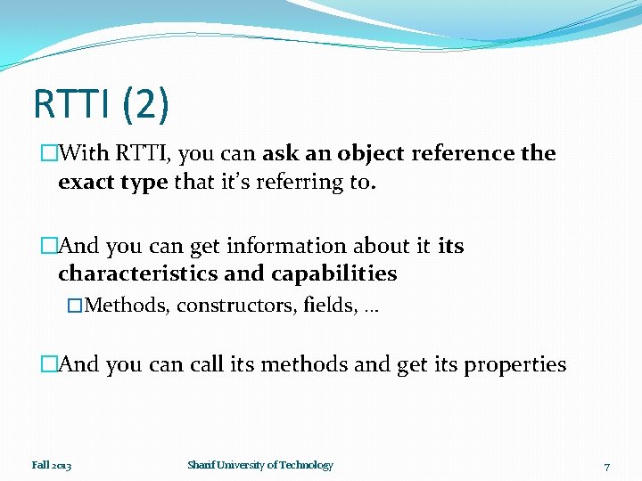 RTTI (2) �With RTTI, you can ask an object reference the exact type that