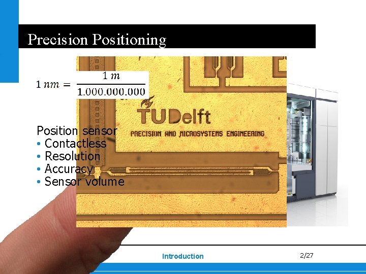 Precision Positioning Position sensor • Contactless • Resolution • Accuracy • Sensor volume Introduction