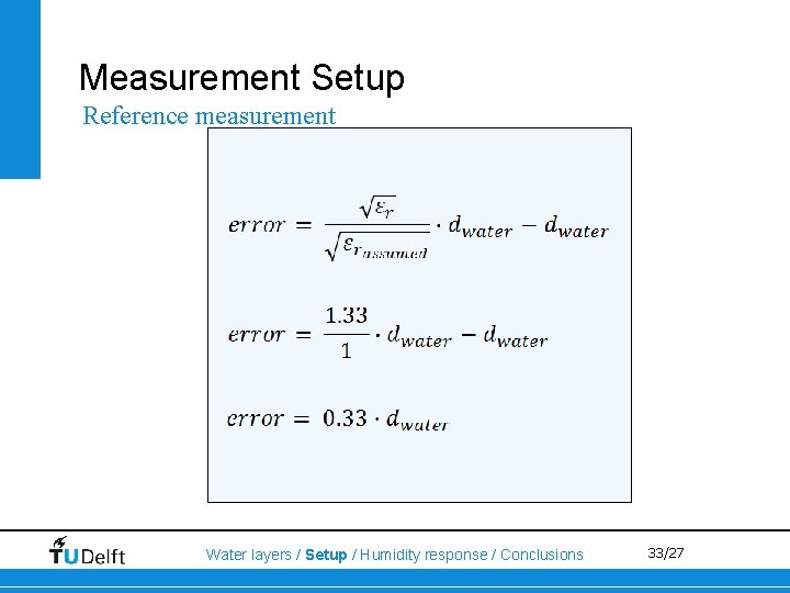 Measurement Setup Reference measurement Water layers / Setup / Humidity response / Conclusions 33/27