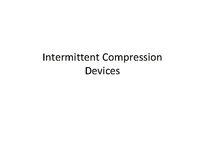 Intermittent Compression Devices 