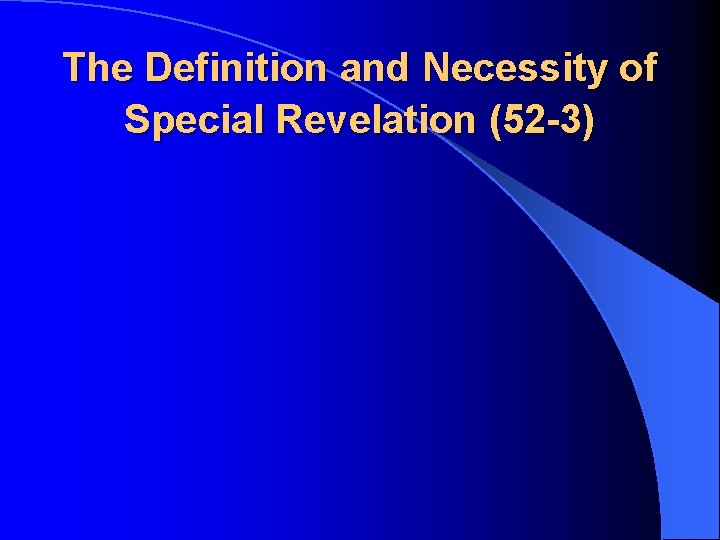 The Definition and Necessity of Special Revelation (52 -3) 