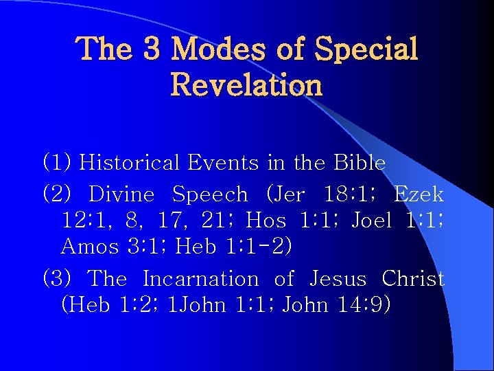 The 3 Modes of Special Revelation (1) Historical Events in the Bible (2) Divine