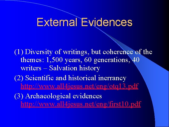 External Evidences (1) Diversity of writings, but coherence of themes: 1, 500 years, 60