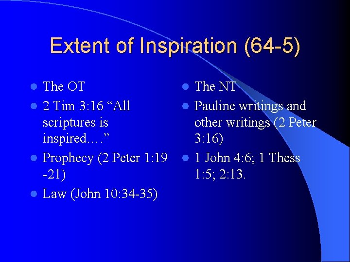 Extent of Inspiration (64 -5) The OT l The NT l 2 Tim 3: