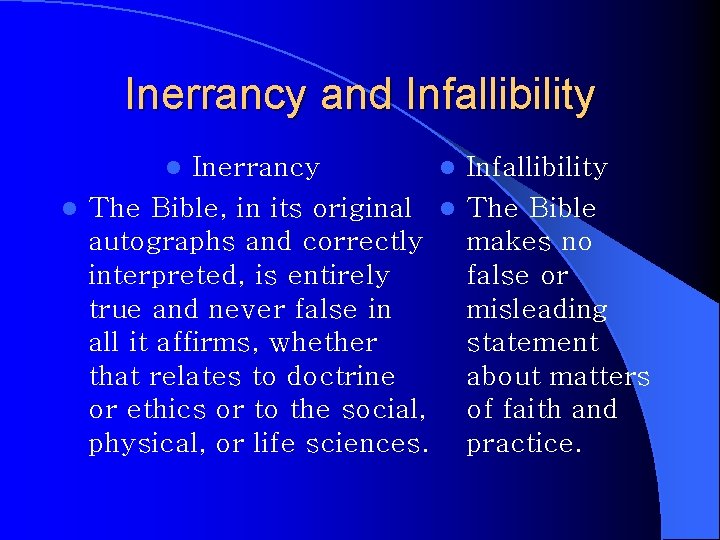 Inerrancy and Infallibility Inerrancy l Infallibility l The Bible, in its original l The