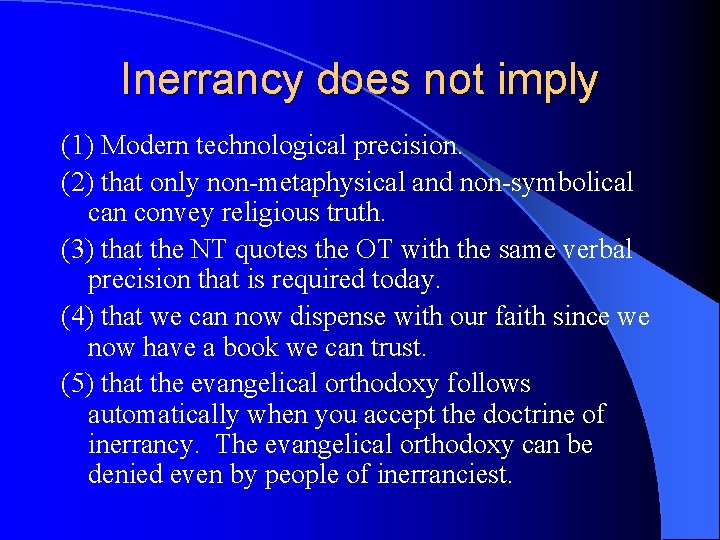 Inerrancy does not imply (1) Modern technological precision. (2) that only non-metaphysical and non-symbolical
