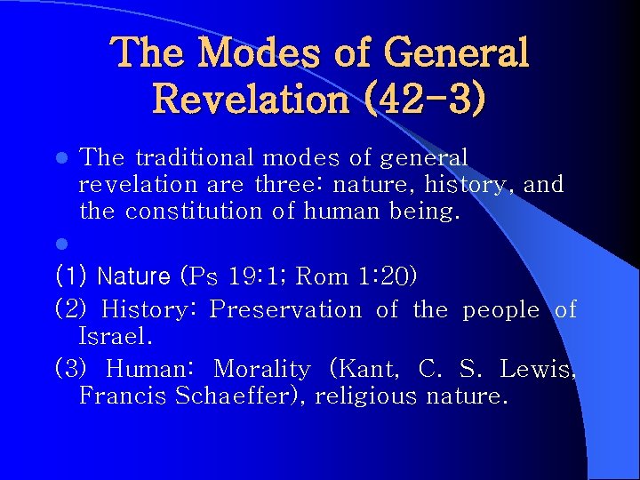 The Modes of General Revelation (42 -3) l The traditional modes of general revelation