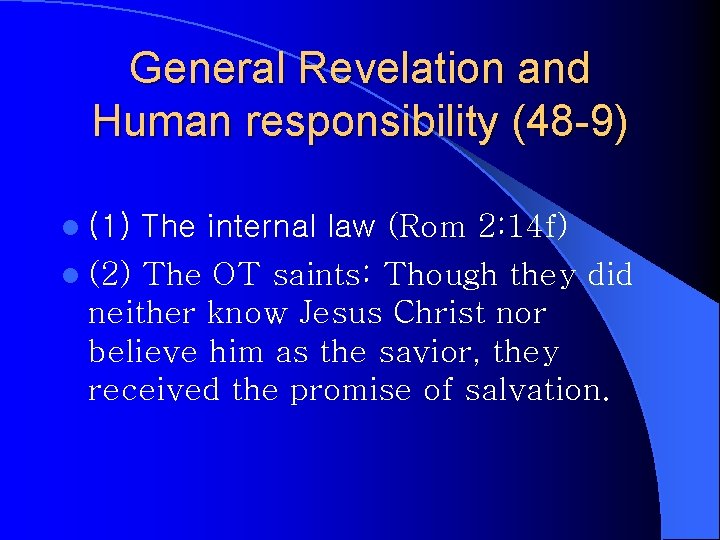 General Revelation and Human responsibility (48 -9) l (1) The internal law (Rom 2: