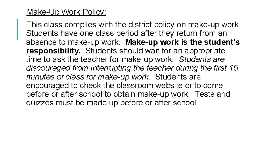 Make-Up Work Policy: This class complies with the district policy on make-up work. Students