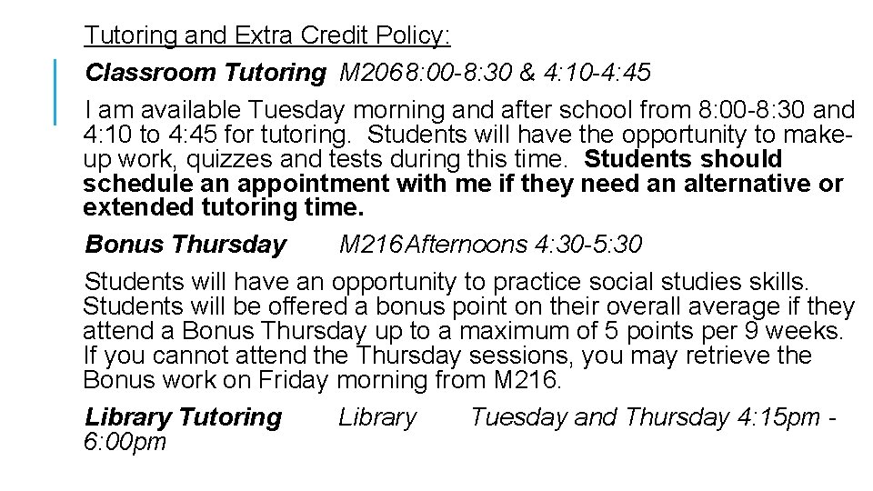 Tutoring and Extra Credit Policy: Classroom Tutoring M 2068: 00 -8: 30 & 4: