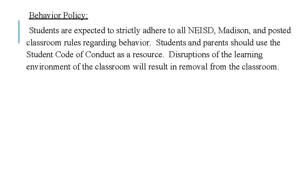 Behavior Policy: Students are expected to strictly adhere to all NEISD, Madison, and posted