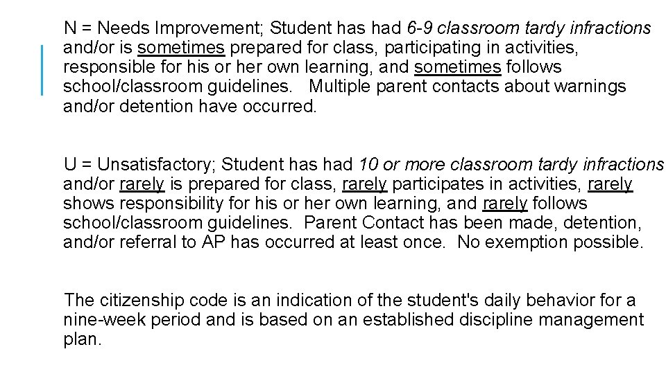 N = Needs Improvement; Student has had 6 -9 classroom tardy infractions and/or is