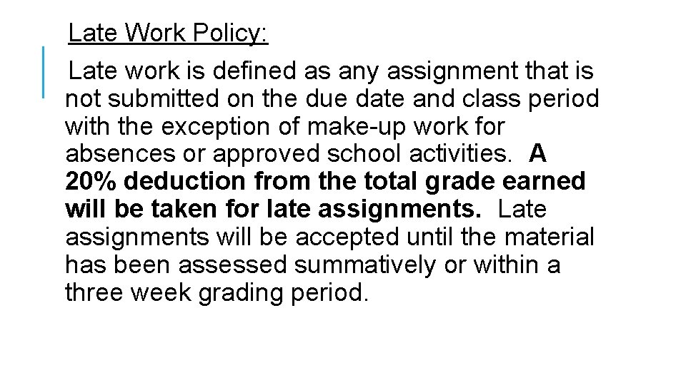 Late Work Policy: Late work is defined as any assignment that is not submitted