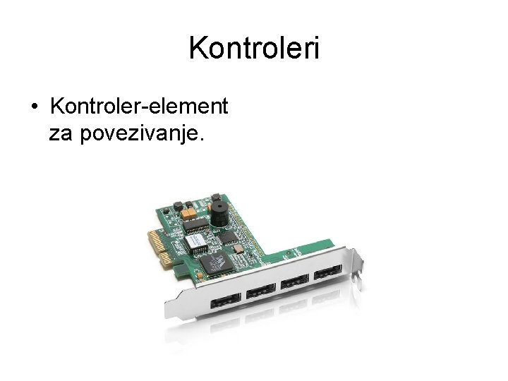 Kontroleri • Kontroler-element za povezivanje. 