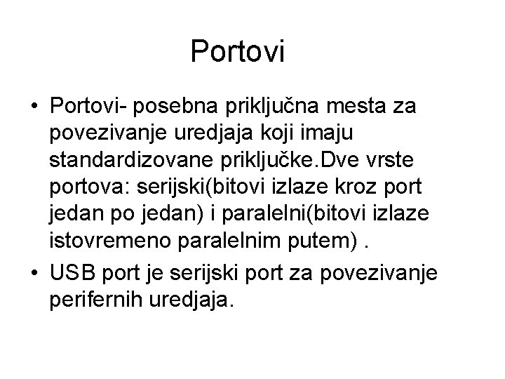 Portovi • Portovi- posebna priključna mesta za povezivanje uredjaja koji imaju standardizovane priključke. Dve