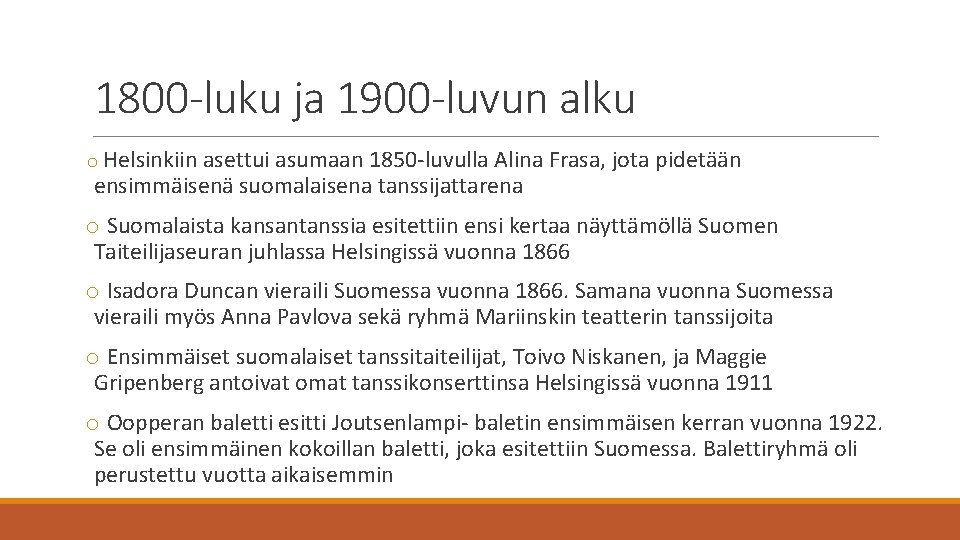 1800 -luku ja 1900 -luvun alku o Helsinkiin asettui asumaan 1850 -luvulla Alina Frasa,