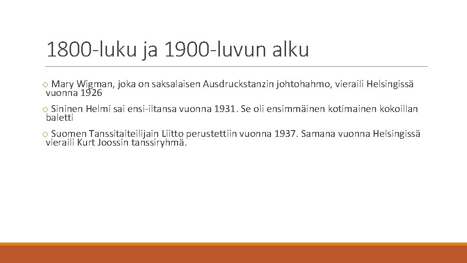 1800 -luku ja 1900 -luvun alku o Mary Wigman, joka on saksalaisen Ausdruckstanzin johtohahmo,