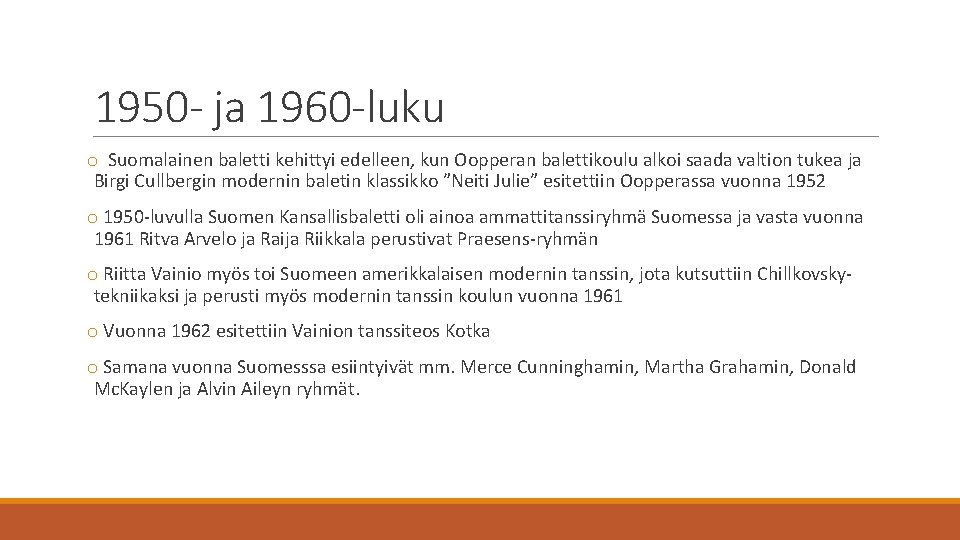 1950 - ja 1960 -luku o Suomalainen baletti kehittyi edelleen, kun Oopperan balettikoulu alkoi