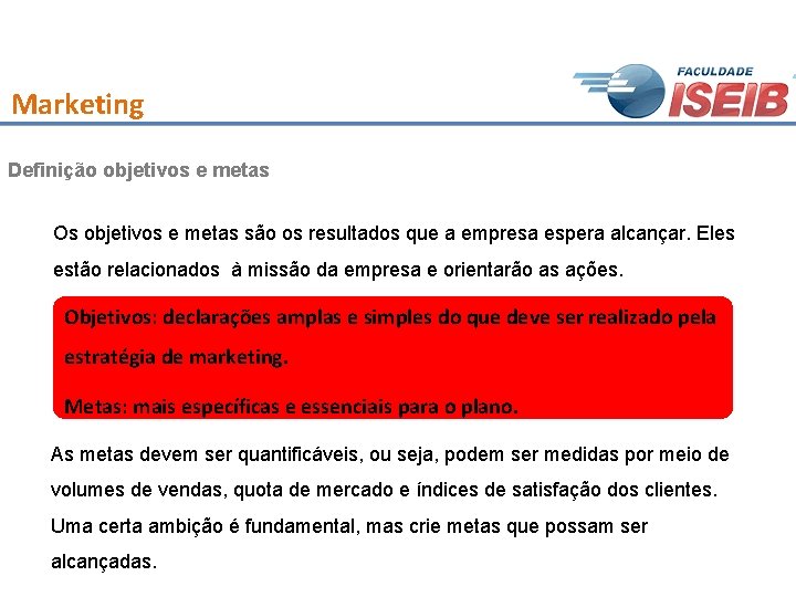 Marketing Definição objetivos e metas Os objetivos e metas são os resultados que a