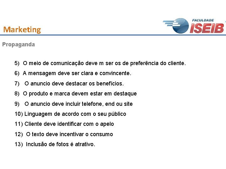 Marketing Propaganda 5) O meio de comunicação deve m ser os de preferência do