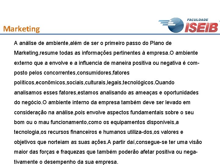 Marketing A análise de ambiente, além de ser o primeiro passo do Plano de