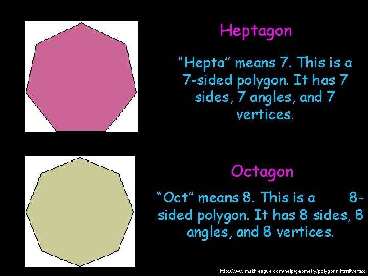 Heptagon “Hepta” means 7. This is a 7 -sided polygon. It has 7 sides,