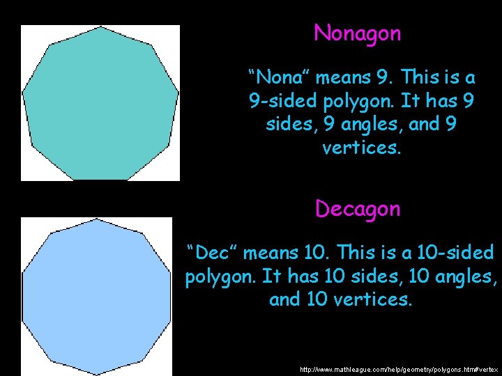 Nonagon “Nona” means 9. This is a 9 -sided polygon. It has 9 sides,