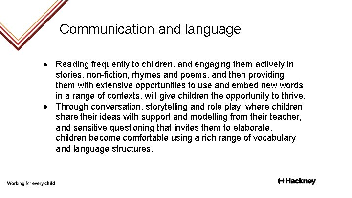 Communication and language ● Reading frequently to children, and engaging them actively in stories,