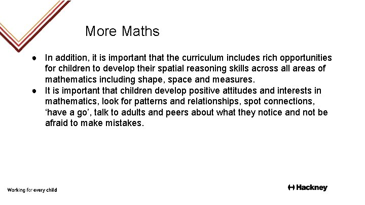 More Maths ● In addition, it is important that the curriculum includes rich opportunities