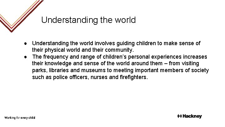 Understanding the world ● Understanding the world involves guiding children to make sense of