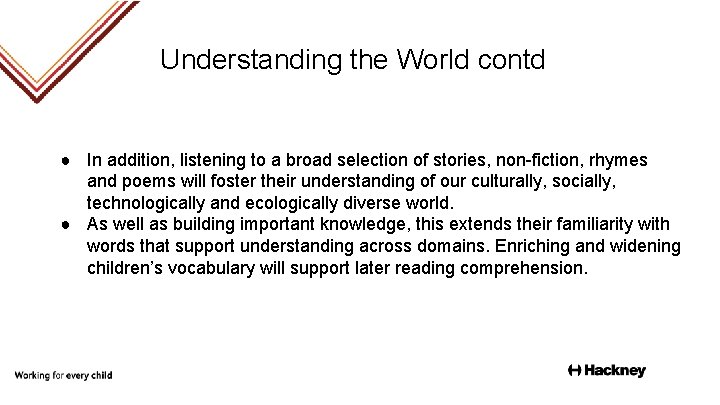 Understanding the World contd ● In addition, listening to a broad selection of stories,