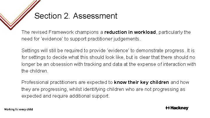 Section 2. Assessment The revised Framework champions a reduction in workload, particularly the need