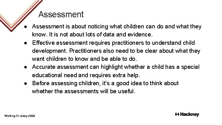 Assessment ● Assessment is about noticing what children can do and what they know.